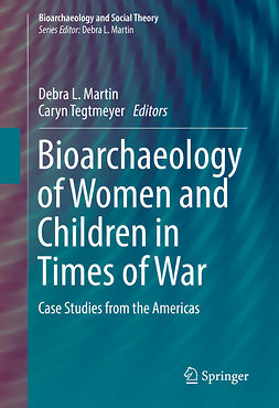 Martin, Debra L. - Bioarchaeology of Women and Children in Times of War, ebook