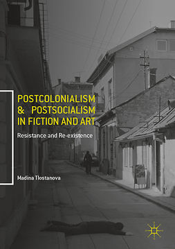 Tlostanova, Madina - Postcolonialism and Postsocialism in Fiction and Art, ebook