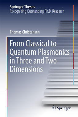 Christensen, Thomas - From Classical to Quantum Plasmonics in Three and Two Dimensions, ebook