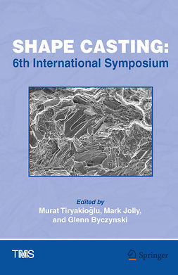 Byczynski, Glenn - Shape Casting: 6th International Symposium, ebook