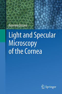 Jirsova, Katerina - Light and Specular Microscopy of the Cornea, e-bok