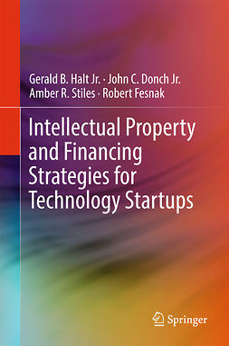 Fesnak, Robert - Intellectual Property and Financing Strategies for Technology Startups, e-bok