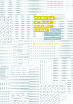 Ortega, Samuel A. Navarro - Comprehending and Speaking about Motion in L2 Spanish, ebook