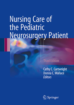 Cartwright, Cathy C. - Nursing Care of the Pediatric Neurosurgery Patient, ebook
