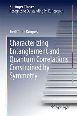 Brugués, Jordi Tura i - Characterizing Entanglement and Quantum Correlations Constrained by Symmetry, e-kirja