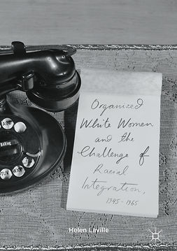 Laville, Helen - Organized White Women and the Challenge of Racial Integration, 1945-1965, e-kirja
