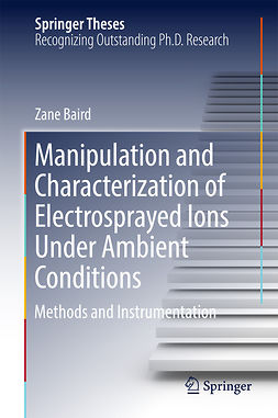 Baird, Zane - Manipulation and Characterization of Electrosprayed Ions Under Ambient Conditions, ebook