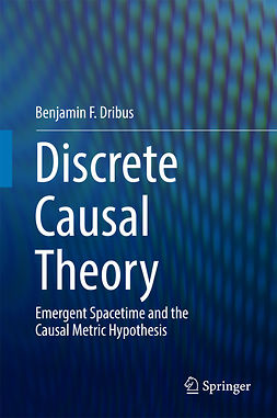 Dribus, Benjamin F. - Discrete Causal Theory, ebook