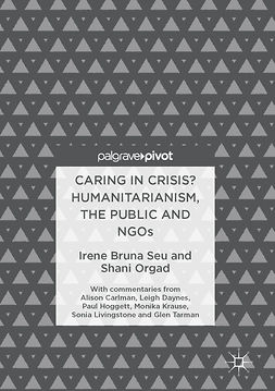 Orgad, Shani - Caring in Crisis? Humanitarianism, the Public and NGOs, e-kirja