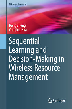 Hua, Cunqing - Sequential Learning and Decision-Making in Wireless Resource Management, ebook