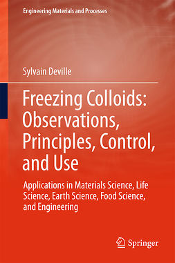 Deville, Sylvain - Freezing Colloids: Observations, Principles, Control, and Use, ebook