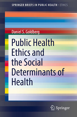 Goldberg, Daniel S. - Public Health Ethics and the Social Determinants of Health, ebook