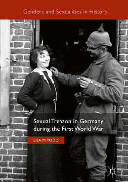 Todd, Lisa M. - Sexual Treason in Germany during the First World War, e-kirja