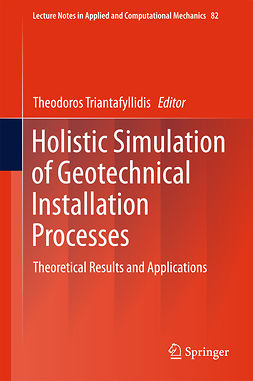 Triantafyllidis, Theodoros - Holistic Simulation of Geotechnical Installation Processes, e-kirja
