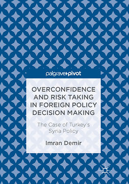 Demir, Imran - Overconfidence and Risk Taking in Foreign Policy Decision Making, e-bok