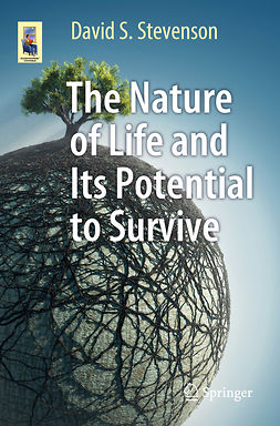 Stevenson, David S. - The Nature of Life and Its Potential to Survive, ebook
