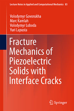 Govorukha, Volodymyr - Fracture Mechanics of Piezoelectric Solids with Interface Cracks, ebook