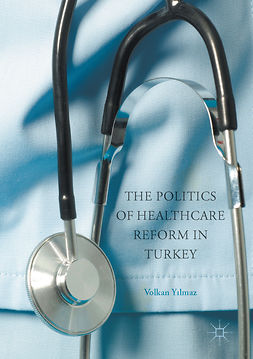 Yilmaz, Volkan - The Politics of Healthcare Reform in Turkey, ebook
