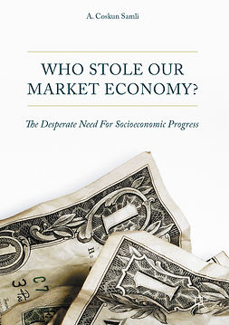 Samli, A. Coskun - Who Stole Our Market Economy?, e-bok