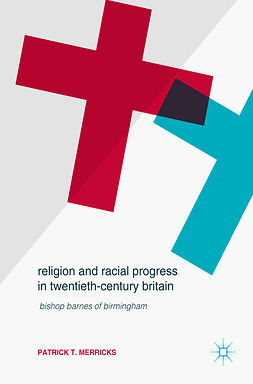 Merricks, Patrick T. - Religion and Racial Progress in Twentieth-Century Britain, ebook