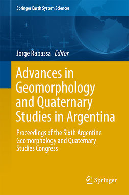 Rabassa, Jorge - Advances in Geomorphology and Quaternary Studies in Argentina, ebook