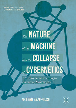Malapi-Nelson, Alcibiades - The Nature of the Machine and the Collapse of Cybernetics, e-kirja