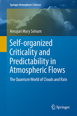 Selvam, Amujuri Mary - Self-organized Criticality and Predictability in Atmospheric Flows, ebook