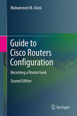 Alani, Mohammed M. - Guide to Cisco Routers Configuration, e-bok