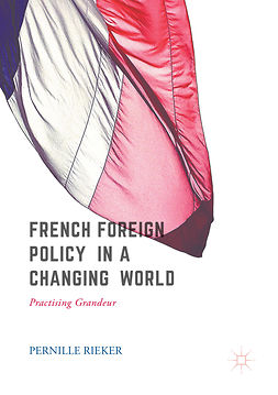 Rieker, Pernille - French Foreign Policy in a Changing World, ebook