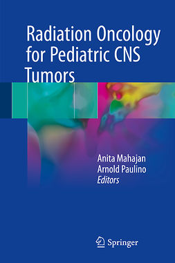 Mahajan, Anita - Radiation Oncology for Pediatric CNS Tumors, e-bok