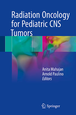 Mahajan, Anita - Radiation Oncology for Pediatric CNS Tumors, ebook