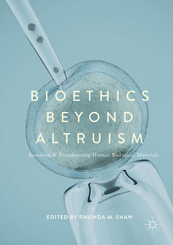 Shaw, Rhonda M - Bioethics Beyond Altruism, e-bok