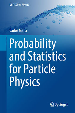 Maña, Carlos - Probability and Statistics for Particle Physics, ebook