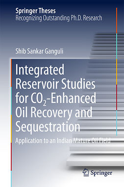 Ganguli, Shib Sankar - Integrated Reservoir Studies for CO2-Enhanced Oil Recovery and Sequestration, e-kirja
