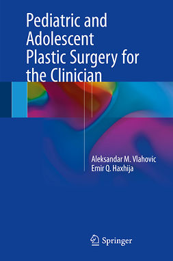 Haxhija, Emir Q. - Pediatric and Adolescent Plastic Surgery for the Clinician, e-kirja
