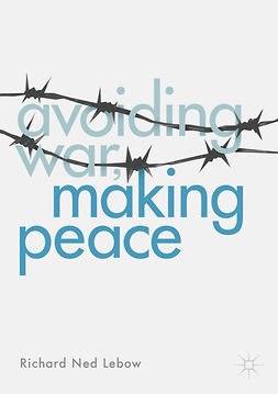 Lebow, Richard Ned - Avoiding War, Making Peace, ebook