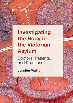 Wallis, Jennifer - Investigating the Body in the Victorian Asylum, ebook