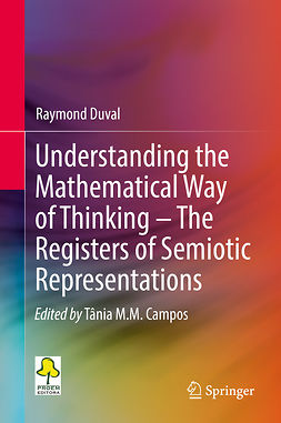 Duval, Raymond - Understanding the Mathematical Way of Thinking – The Registers of Semiotic Representations, ebook
