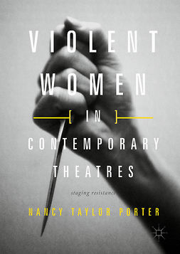 Porter, Nancy Taylor - Violent Women in Contemporary Theatres, e-kirja