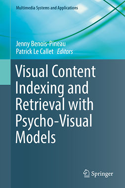 Benois-Pineau, Jenny - Visual Content Indexing and Retrieval with Psycho-Visual Models, ebook