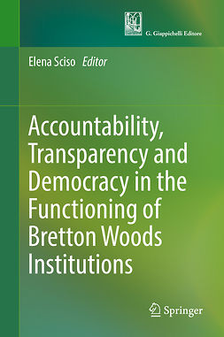 Sciso, Elena - Accountability, Transparency and Democracy in the Functioning of Bretton Woods Institutions, ebook