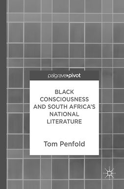 Penfold, Tom - Black Consciousness and South Africa’s National Literature, e-bok