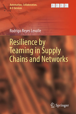 Levalle, Rodrigo Reyes - Resilience by Teaming in Supply Chains and Networks, ebook