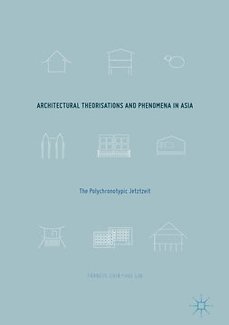 Lin, Francis Chia-Hui - Architectural Theorisations and Phenomena in Asia, ebook