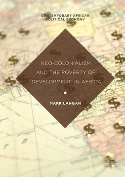 Langan, Mark - Neo-Colonialism and the Poverty of 'Development' in Africa, e-kirja