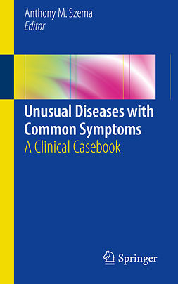 Szema, Anthony M - Unusual Diseases with Common Symptoms, ebook