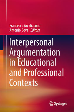 Arcidiacono, Francesco - Interpersonal Argumentation in Educational and Professional Contexts, ebook