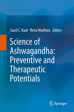 Kaul, Sunil C. - Science of Ashwagandha: Preventive and Therapeutic Potentials, ebook
