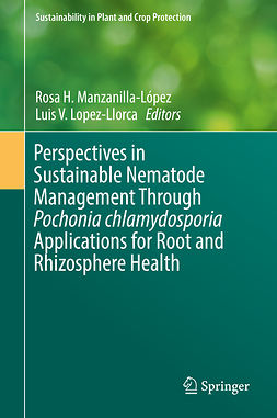Lopez-Llorca, Luis V. - Perspectives in Sustainable Nematode Management Through Pochonia chlamydosporia Applications for Root and Rhizosphere Health, ebook