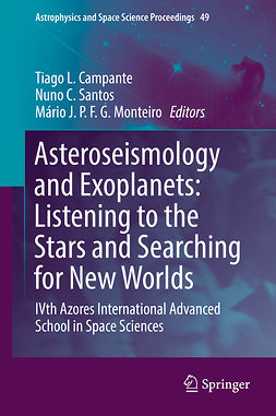 Campante, Tiago L. - Asteroseismology and Exoplanets: Listening to the Stars and Searching for New Worlds, ebook